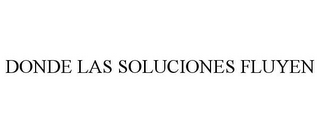 DONDE LAS SOLUCIONES FLUYEN