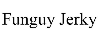 FUNGUY JERKY