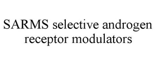 SARMS SELECTIVE ANDROGEN RECEPTOR MODULATORS