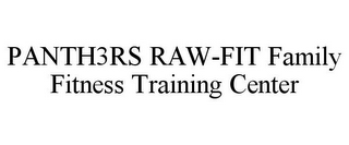 PANTH3RS RAW-FIT FAMILY FITNESS TRAINING CENTER