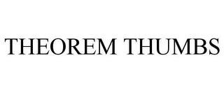 THEOREM THUMBS