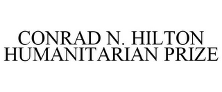 CONRAD N. HILTON HUMANITARIAN PRIZE