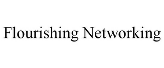 FLOURISHING NETWORKING