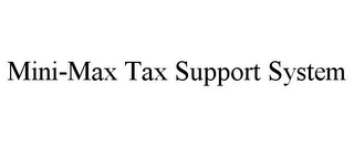 MINI-MAX TAX SUPPORT SYSTEM