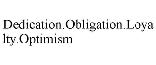 DEDICATION.OBLIGATION.LOYALTY.OPTIMISM