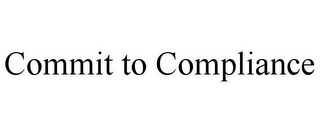 COMMIT TO COMPLIANCE