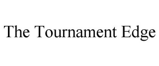 THE TOURNAMENT EDGE