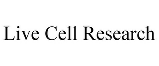 LIVE CELL RESEARCH