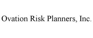 OVATION RISK PLANNERS, INC.