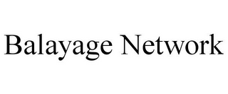 BALAYAGE NETWORK