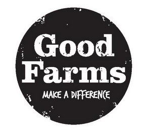 GOOD FARMS MAKE A DIFFERENCE