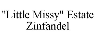 "LITTLE MISSY" ESTATE ZINFANDEL