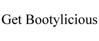 GET BOOTYLICIOUS