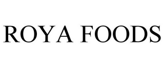 ROYA FOODS