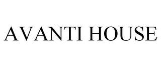 AVANTI HOUSE