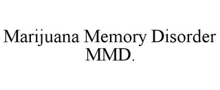 MARIJUANA MEMORY DISORDER MMD.