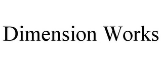 DIMENSION WORKS
