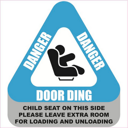 DANGER DOOR DING; CHILD SEAT ON THIS SIDE PLEASE LEAVE EXTRA ROOM FOR LOADING AND UNLOADING