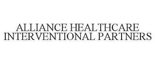 ALLIANCE HEALTHCARE INTERVENTIONAL PARTNERS