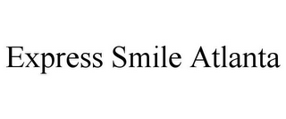 EXPRESS SMILE ATLANTA