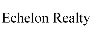 ECHELON REALTY