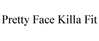 PRETTY FACE KILLA FIT
