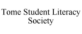 TOME STUDENT LITERACY SOCIETY