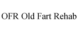 OFR OLD FART REHAB