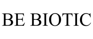 BE BIOTIC