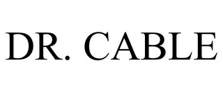 DR. CABLE