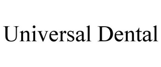 UNIVERSAL DENTAL