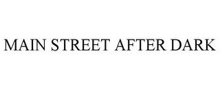 MAIN STREET AFTER DARK