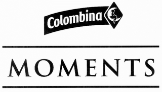 COLOMBINA MOMENTS