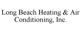 LONG BEACH HEATING & AIR CONDITIONING, INC.