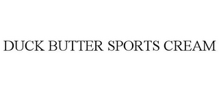 DUCK BUTTER SPORTS CREAM