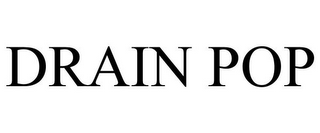 DRAIN POP