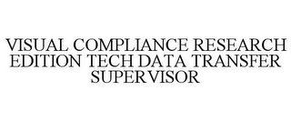 VISUAL COMPLIANCE RESEARCH EDITION TECHDATA TRANSFER SUPERVISOR