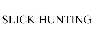 SLICK HUNTING