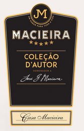 M UN SABOR PARA TODA A VIDA MACIEIRA COLECAO D'AUTOR HOMENAGEM A JOSE G. MACIEIRA CASA MACIEIRA