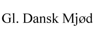 GL. DANSK MJØD