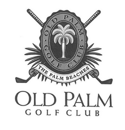 OLD PALM GOLF CLUB THE PALM BEACHES OLDPALM GOLF CLUB