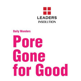 LEADERS INSOLUTION DAILY WONDERS PORE GONE FOR GOOD