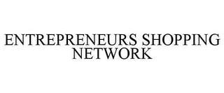 ENTREPRENEURS SHOPPING NETWORK