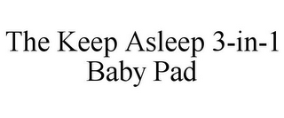 THE KEEP ASLEEP 3-IN-1 BABY PAD