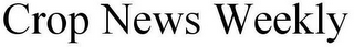 CROP NEWS WEEKLY