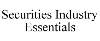 SECURITIES INDUSTRY ESSENTIALS