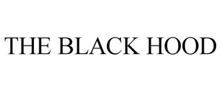 THE BLACK HOOD