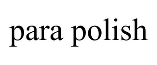 PARA POLISH