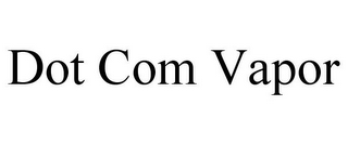 DOT COM VAPOR