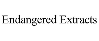 ENDANGERED EXTRACTS